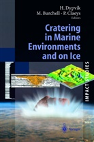 Mark Burchell, Mark J. Burchell, Philippe Claeys, Phillipe Claeys, Henning Dypvik, Mar J Burchell... - Cratering in Marine Environments and on Ice