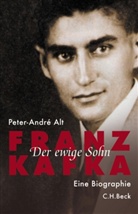 Peter-A Alt, Peter-Andre Alt, Peter-André Alt - Franz Kafka - Der ewige Sohn