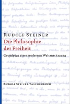 Rudolf Steiner - Die Philosophie der Freiheit