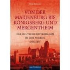 Franz Kurowski - Von der Marienburg bis Königsbeerg und Mergentheim