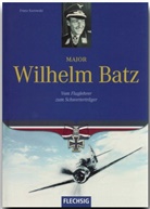 Franz Kurowski - Major Wilhelm Batz
