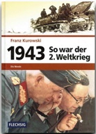 Franz Kurowski - So war der 2. Weltkrieg - 5: 1943 - So war der 2. Weltkrieg