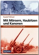 Rudolf Witzel - Mit Mörsern, Haubitzen und Kanonen