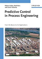 Rut Bars, Ruth Bars, Rober Haber, Robert Haber, Ulrich Schmitz - Predictive Control in Process Engineering