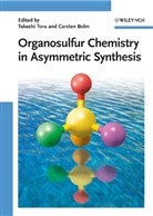 Carsten Bolm, Takeshi Toru, Bolm, Bolm, Carsten Bolm, Takesh Toru... - Organosulfur Chemistry in Asymmetric Synthesis