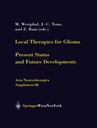 Z. Ram, Zvi Ram, Christian Tonn, J. -C. Tonn, J.-C. Tonn, M. Westphal... - Local Therapies for Glioma