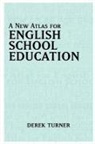 Derek Turner - A New Atlas for English School Education