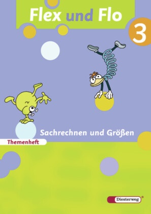 Jana Arndt, Claudia Brall, Rolf Breiter, Britta Decker, Christiane Deutschmann, Sandra Felix... - Flex und Flo - 3: Flex und Flo - Ausgabe 2007 - Themenheft Sachrechnen und Größen 3 Für die Ausleihe