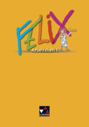 Katharin Börner, Katharina Börner, Reinhar Heydenreich, Reinhard Heydenreich, Mich Lobe, Michael Lobe... - Felix, Neuausgabe: Felix AH 1 - neu, m. 1 Buch. H.1 - Zu den Lektionen 1-34