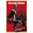 Alexandre Dumas, Dumas Alexandre - The Last Cavalier