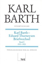 Karl Barth, Eduard Thurneysen, Eduard Thurneysen, Thurneysen Eduard - Gesamtausgabe - 3: Karl Barth, Eduard Thurneysen, Briefwechsel. Tl.1