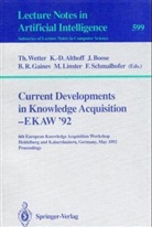 Klaus-Dieter Althoff, John Boose, Brian R. Gaines, Marc Linster, Franz Schmalhofer, Thomas Wetter - Current Developments in Knowledge Acquisition - EKAW'92