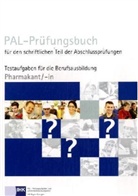 Industrie- und Handelskammer Region Stuttgart - PAL-Prüfungsbuch für den schriftlichen Teil der Abschlussprüfungen: Pharmakant/-in