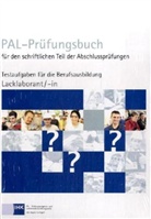 Industrie- und Handelskammer Region Stuttgart - PAL-Prüfungsbuch für den schriftlichen Teil der Abschlussprüfungen: Lacklaborant/-in