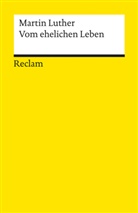 Martin Luther, Dagma C G Lorenz, Dagmar C G Lorenz, Dagma Lorenz, Dagmar C. G. Lorenz - Vom ehelichen Leben und andere Schriften über die Ehe