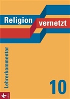 Klau König, Ralp Reinhardt, Markus u a Sabinsky, Han Mendl, Hans Mendl, Schiefer Ferrari... - Religion vernetzt, Ausgabe Bayern: 10. Schuljahr, Lehrerkommentar