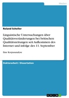 Roland Scheller - Linguistische Untersuchungen über Qualitätsveränderungen bei britischen Qualitätszeitungen seit Aufkommen des Internet und infolge des 11. September