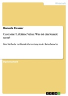 Manuela Strasser - Customer Lifetime Value. Was ist ein Kunde wert?