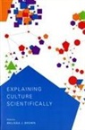 Melissa J. Brown, Melissa J Brown, Melissa J. Brown - Explaining Culture Scientifically