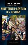 Kathleen W. Craver, Craver Kathleen W. - Term Paper Resource Guide to Nineteenth-Century U.S. History