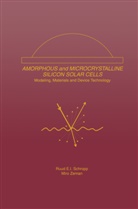 Ruud E Schropp, Ruud E I Schropp, Ruud E. I. Schropp, Ruud E.I. Schropp, Miro Zeman - Amorphous and Microcrystalline Silicon Solar Cells: Modeling, Materials and Device Technology