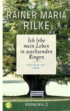 Rainer M Rilke, Rainer M. Rilke, Rainer Maria Rilke, Raine Hagencord, Rainer Hagencord - Ich lebe mein Leben in wachsenden Ringen