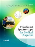 John M. Chalmers, M Diem, Max Diem, Max (Northeastern University Diem, Max Griffiths Diem, DIEM MAX GRIFFITHS PETER R CHAL... - Vibrational Spectroscopy for Medical Diagnosis