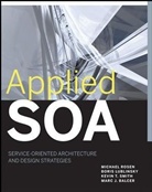 Marc J. Balcer, Bori Lublinsky, Ramesh Nagappan, Michae Rosen, Michael Rosen, Michael Nagappan Rosen... - Applied Soa