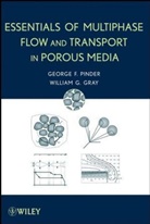Gray, William G Gray, William G. Gray, Gray William G., Pinder, George Pinder... - Essentials of Multiphase Flow in Porous Media