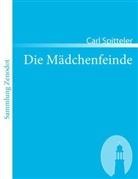 Carl Spitteler - Die Mädchenfeinde