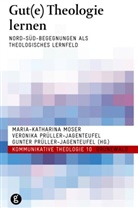 Maria K. Moser, Maria Katharin Moser, Maria Katharina Moser, Gunter Prüller-Jagenteufel, Gunter M. Prüller-Jagenteufel, Veroni Prüller-Jagenteufel... - Gut(e) Theologie lernen