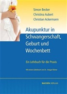 Ackermann, Christi Ackermann, Christian Ackermann, Auber, Christin Aubert, Christine Aubert... - Geburtshilfliche Akupunktur. Ein Leitfaden für die Praxis