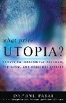 Daphne Patai, Patai Daphne - What Price Utopia?