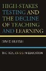David Hursh, David W. Hursh, Hursh David - High-Stakes Testing and the Decline of Teaching and Learning