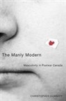 Christopher Dummitt - The Manly Modern