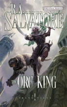 R. A. Salvatore, R.A. Salvatore, Robert A. Salvatore - The Orc King