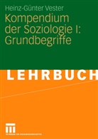 Heinz-G Vester, Heinz-Günter Vester, Heinz-Günther Vester - Kompendium der Soziologie - 1: Grundbegriffe