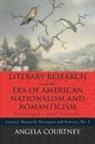 Angela Courtney - Literary Research and the Era of American Nationalism and Romanticism