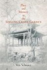 Vera Schwarcz - Place and Memory in the Singing Crane Garden