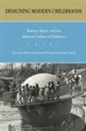 Marta (EDT)/ De Conick-smith Gutman, Ning De Coninck-Smith, Ning De Coninck-Smith, Marta Gutman - Designing Modern Childhoods