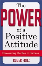 Roger Fritz - The Power of A Positive Attitude