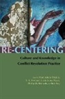 Mary Adams Trujillo, Mary Adams Bowland Trujillo, S Y Bowland, S. Y. Bowland, Linda James Myers, Phillip M. Richards... - Re-Centering Culture and Knowledge in Conflict Resolution Practice