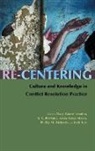 Mary Adams Trujillo, Mary Adams Trujillo, Mary Adams (EDT)/ Bowland Trujillo, Mary Adams Bowland Trujillo, S. Y. Bowland, Linda James Myers... - Re-Centering Culture and Knowledge in Conflict Resolution Practice