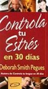Deborah Pegues, Deborah Smith Pegues, Deborah Smith-Peques - Controla Tu Estres En 30 Dias / 30 Days to Taming Your Stress