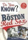 Guy Robinson - Do You Know the Boston Red Sox?: Test Your Expertise with These Fastball Questions (and a Few Curves) about Your Favorite Team's Hurlers, Sluggers, ST