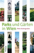 Ingrid Autengruber, Peter Autengruber, Ingrid Autengruber - Parks und Gärten in Wien