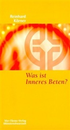 Reinhard Körner, Mönch d Abtei Münsterschwarzach, Mönche d Abtei Münsterschwarzach, Mönche d. Abtei Münsterschwarzach - Was ist inneres Beten?