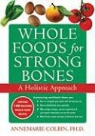 Annemarie Colbin, COLBIN ANNEMARIE - Whole Foods for Strong Bones