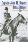 Paul N. Spellman - Captain John H. Rogers, Texas Ranger