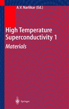 Anant V. Narlikar - High Temperature Superconductivity - 1: High Temperature Superconductivity 1